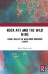 Ingrid Fuglestvedt, Fuglestvedt Ingrid - Rock Art and the Wild Mind