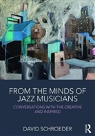 David Schroeder, David (New York University Schroeder, Schroeder David - From the Minds of Jazz Musicians