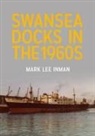 Mark Lee Inman - Swansea Docks in the 1960s