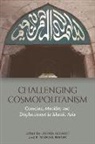 R. Michael Gedacht Feener, FEENER MICHAEL R, R Michael Feener, R. Michael Feener, Joshua Gedacht - Challenging Cosmopolitanism