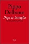 Pippo Delbono - Dopo la battaglia. Scritti poetico-politici