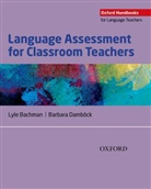 Lyle Bachman, Lyle Damboeck Bachman, Barbara DambÃ¶ck, Barbara Damböc, Barbara Dambock, Barbara Damböck... - Language Assessment for Classroom Teachers