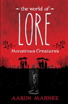 Aaron Mahnke - The World of Lore: Monstrous Creatures