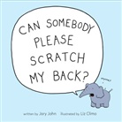 Liz Climo, Jory John, John Jory, Liz Climo, Climo Liz - Can Somebody Please Scratch My Back?