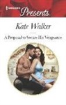 Kate Walker - A Proposal to Secure His Vengeance