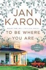 Jan Karon - To Be Where You Are