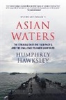 Humphrey Hawksley - Asian Waters: The Struggle Over the South China Sea and the Strategy