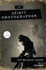 Jon Varese, Jon Michael Varese - The Spirit Photographer: A Novel