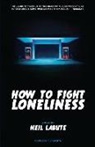 Neil Labute - How to Fight Loneliness