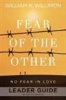 Erin M. Hawkins, William H Willimon, William H. Willimon - Fear of the Other Leader Guide