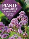 Piante aromatiche e medicinali in giardino e in vaso
