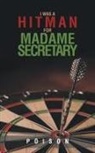 Poison - I Was a Hitman for Madame Secretary