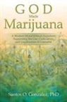 Phd Santos O Gonzalez, Phd Santos O. Gonzalez, Santos O Gonzalez, PhD Santos O. González, Santos O. González, Santos O. Gonzßlez - God Made Marijuana