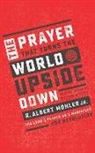 R. Albert Mohler, Tom Parks - The Prayer That Turns the World Upside Down: The Lord's Prayer as a Manifesto for Revolution (Audio book)