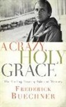 Frederick Buechner, Henry O. Arnold - A Crazy, Holy Grace: The Healing Power of Pain and Memory (Audio book)