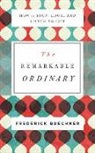 Frederick Buechner, Henry O. Arnold - The Remarkable Ordinary: How to Stop, Look, and Listen to Life (Audio book)