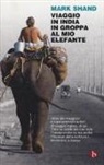 Mark Shand - Viaggio in India in groppa al mio elefante