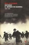 Max Hastings - Inferno. Il mondo in guerra 1939-1945