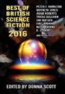 Keith Brooke, Jaine Fenn, Peter Hamilton, Peter F. Hamilton, Gwyneth Jones, Tricia Sullivan... - Best of British Science Fiction 2016