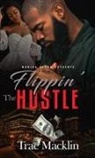 Trae Macklin - Flippin' the Hustle