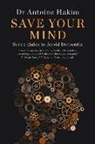 Antoine Hakim - Save Your Mind: Seven Rules to Avoid Dementia