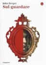 John Berger - Sul guardare
