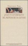 Vincenzo Pepe - Quasi un autoritratto del professore da giovane