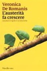 Veronica De Romanis - L'austerità fa crescere. Quando il rigore è la soluzione