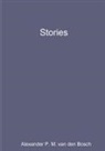 Alexander P. M. van den Bosch - STORIES