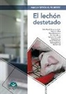 Emilio . . . [et al. ] Magallón Botaya - Manejo y gestión del posdestete : el lechón destetado