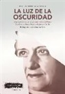 Maite del Moral, Maite del Moral - LA LUZ DE LA OSCURIDAD . UNA APROXIMACIÓN AL PENSAMIENTO DE MARÍA ZAMBRANO DESDE LA PSICOLOGÍA PROFUNDA