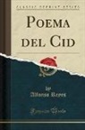 Alfonso Reyes - Poema del Cid (Classic Reprint)