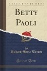 Richard Maria Werner - Betty Paoli (Classic Reprint)