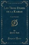 Pierre Loti - Les Trois Dames de la Kasbah