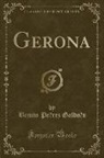 Benito Pe´rez Galdo´s, Benito Pérez Galdós - Gerona (Classic Reprint)