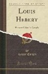 Laure Conan - Louis Hebert: Premier Colon Du Canada (Classic Reprint)