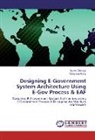 Sungwon Kang, Agne Odongo, Agnes Odongo - Designing E-Government System Architecture Using E-Gov Process & EAF