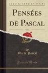 Blaise Pascal - Pensées de Pascal, Vol. 1 (Classic Reprint)