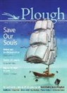 Eberhard Arnold, Ross Douthat, Rod Dreher, Meister Eckhart, Dana Gioia, Gerard Manley Hopkins... - Plough Quarterly No. 13 - Save Our Souls