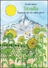 Osvaldo Gaiotto - Strello. Il girasole che non voleva girarsi