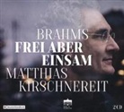 Amaryllis Quartett, Johannes Brahms, Matthias Kirschnereit - Frei aber einsam, 2 Audio-CDs (Hörbuch)