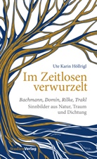 Ute Karin Höllrigl - Im Zeitlosen verwurzelt