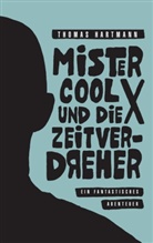 Thomas Hartmann - Mister Cool X und die Zeitverdreher