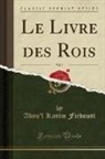 Abou'l Kasim Firdousi - Le Livre des Rois, Vol. 7 (Classic Reprint)