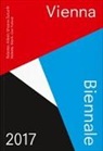 Gerald Bast, Drozda, Anna Faucheret, Martina Fineder, Angelika Fitz, Harald Gruendl... - VIENNA BIENNALE 2017 Guide