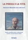 E. Bellini - La poesia e la vita. Ariodante Marianni dieci anni dopo. Inediti, contributi critici, testimonianze