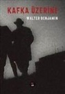 Walter Benjamin - Kafka Üzerine