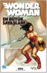 Brian Azzarello, John Byrne, Geoff Johns, Greg Rucka, Gail Simone, Len Wein - Wonder Woman En Büyük Savaslari