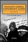 A. Chierici - Policarpo Chierici, comandante alpino. Guerra e pace nei documenti di un protagonista. Russia 1942-1943