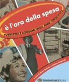 Mirko Ballotta, Stefano Bulgarelli - È l'ora della spesa. Pubblicità e consumi negli anni Cinquanta